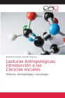 Image for Lecturas Antropologicas : introduccion a las Ciencias sociales