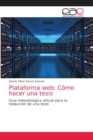 Image for Plataforma web : Como hacer una tesis