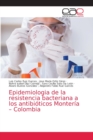 Image for Epidemiologia de la resistencia bacteriana a los antibioticos Monteria - Colombia