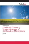 Image for Dinamica Trabajo y Energia Impulso y Cantidad de Movimiento