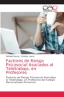 Image for Factores de Riesgo Psicosocial Asociados al Teletrabajo, en Profesores