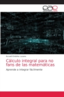 Image for Calculo integral para no fans de las matematicas