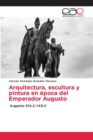 Image for Arquitectura, escultura y pintura en epoca del Emperador Augusto