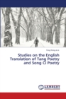 Image for Studies on the English Translation of Tang Poetry and Song Ci Poetry