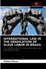 Image for International Law in the Eradication of Slave Labor in Brazil