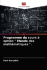 Image for Programme du cours a option &quot; Monde des mathematiques &quot;.