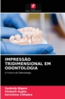 Image for Impressao Tridimensional Em Odontologia