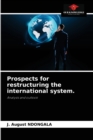 Image for Prospects for restructuring the international system.