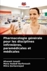 Image for Pharmacologie generale pour les disciplines infirmieres, paramedicales et medicales
