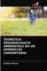 Image for Teoretica Prasseologica Ambientale Da Un Approccio Comunitario