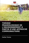 Image for Theorie Praxeologique de l&#39;Environnement A Partir d&#39;Une Approche Communautaire
