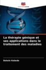 Image for La therapie genique et ses applications dans le traitement des maladies