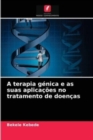 Image for A terapia genica e as suas aplicacoes no tratamento de doencas