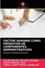 Image for Factor Humano Como Produtor de Componentes Administrativos
