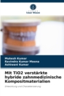 Image for Mit TiO2 verstarkte hybride zahnmedizinische Kompositmaterialien