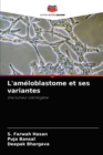 Image for L&#39;ameloblastome et ses variantes