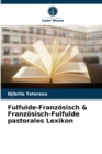 Image for Fulfulde-Franzosisch &amp; Franzosisch-Fulfulde pastorales Lexikon