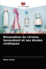 Image for Biosorption du chrome hexavalent et ses etudes cinetiques
