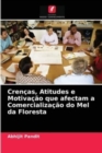 Image for Crencas, Atitudes e Motivacao que afectam a Comercializacao do Mel da Floresta