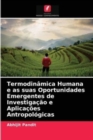 Image for Termodinamica Humana e as suas Oportunidades Emergentes de Investigacao e Aplicacoes Antropologicas
