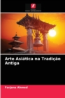 Image for Arte Asiatica na Tradicao Antiga