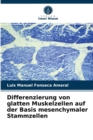 Image for Differenzierung von glatten Muskelzellen auf der Basis mesenchymaler Stammzellen