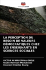 Image for La Perception Du Besoin de Valeurs Democratiques Chez Les Enseignants En Sciences Sociales