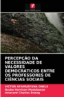 Image for Percepcao Da Necessidade de Valores Democraticos Entre OS Professores de Ciencias Sociais