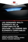 Image for Les Domaines Multi-Elements de la Comptabilite de Gestion : La Somme Des Elements Comptables