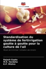 Image for Standardisation du systeme de fertirrigation goutte a goutte pour la culture de l&#39;ail