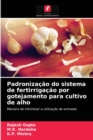 Image for Padronizacao do sistema de fertirrigacao por gotejamento para cultivo de alho