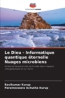 Image for Le Dieu - Informatique quantique eternelle Nuages microbiens