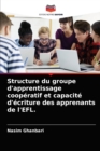 Image for Structure du groupe d&#39;apprentissage cooperatif et capacite d&#39;ecriture des apprenants de l&#39;EFL.
