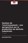 Image for Gestion de l&#39;environnement : une perspective sur la production de dechets industriels