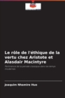 Image for Le role de l&#39;ethique de la vertu chez Aristote et Alasdair Macintyre