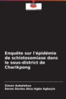 Image for Enquete sur l&#39;epidemie de schistosomiase dans le sous-district de Charikpong
