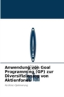 Image for Anwendung von Goal Programming (GP) zur Diversifizierung von Aktienfonds