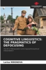 Image for Cognitive Linguistics : The Pragmatics of Defocusing
