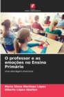 Image for O professor e as emocoes no Ensino Primario