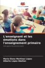 Image for L&#39;enseignant et les emotions dans l&#39;enseignement primaire
