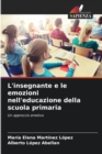 Image for L&#39;insegnante e le emozioni nell&#39;educazione della scuola primaria