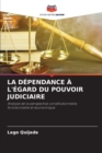Image for La Dependance A l&#39;Egard Du Pouvoir Judiciaire
