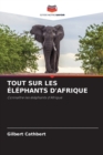 Image for Tout Sur Les Elephants d&#39;Afrique