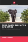 Image for Tudo Sobre Elefantes Africanos