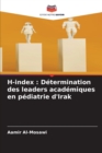 Image for H-index : Determination des leaders academiques en pediatrie d&#39;Irak