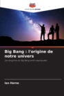 Image for Big Bang : l&#39;origine de notre univers