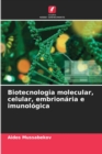 Image for Biotecnologia molecular, celular, embrionaria e imunologica