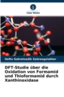 Image for DFT-Studie uber die Oxidation von Formamid und Thioformamid durch Xanthinoxidase