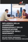 Image for Influenza Della Leadership Manageriale Sulla Soddisfazione Lavorativa Degli Insegnanti
