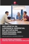 Image for Influencia Da Lideranca Gerencial Na Satisfacao Profissional DOS Professores